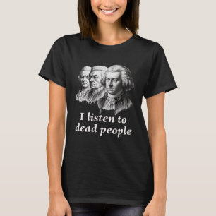 Lyssna på döda människor Beethoven Bach Mozart Cla T Shirt