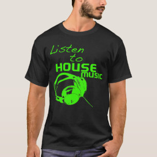Lyssna på House Music Tee Shirt