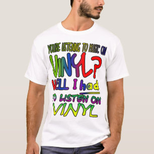 Lyssnar du på musik på vinyl? Jag var tvungen! T Shirt