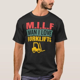 M.I.L.F Man I Kärlek Forklifts Forklift Driver Ope T Shirt