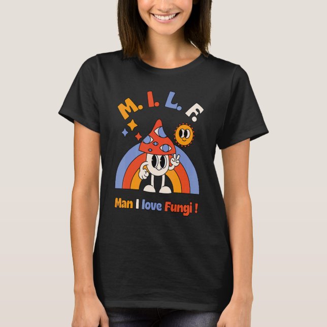 M I L F Man I love Fungi  Foraging Mushroom Whispe T Shirt (Framsida)