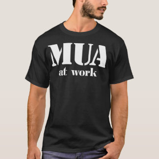 M.U.A. på arbete T Shirt