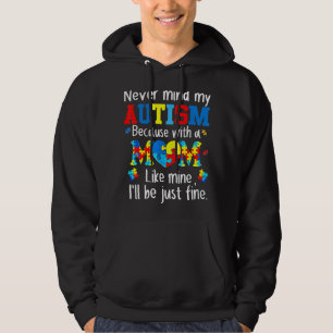 Må aldrig min autism med en Mamma som min... Hoodie