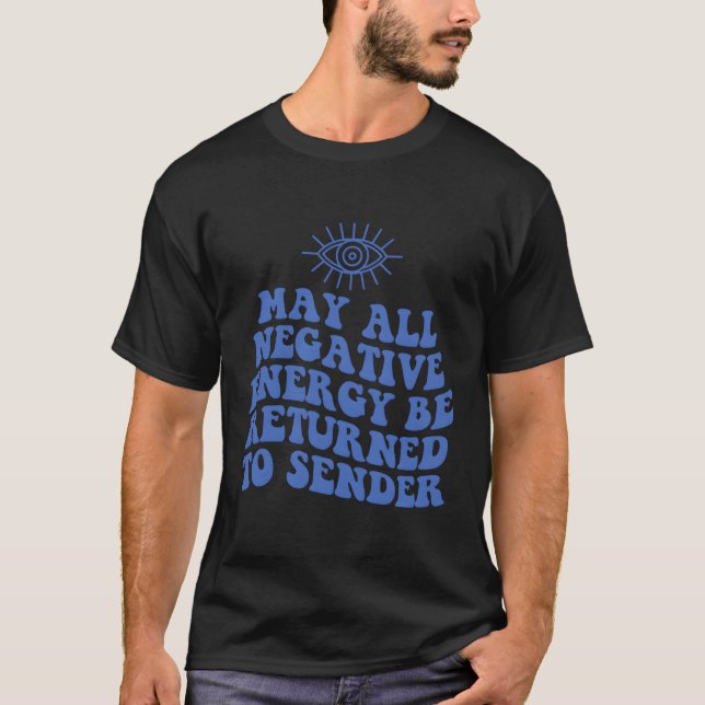 Må all Negativ energi återföras till Sender Evil T Shirt (Framsida)