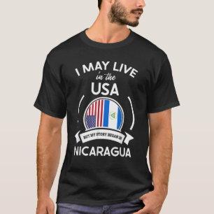 Må bo i USA, men min historia började i Nicaragua T Shirt
