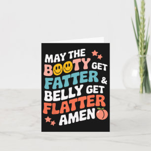 Må Bootyn bli fatter och Belly få Flatter Kort