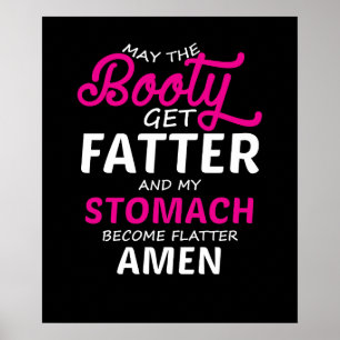 Må Bootyn bli fatter och min stomach bli FLA Poster