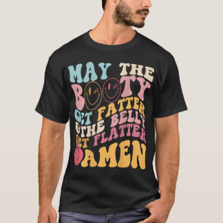 Må Bootyn bli fatter och så får Belly Flatter A T Shirt