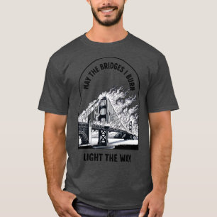 Må broarna jag bränna ljus vägen t shirt