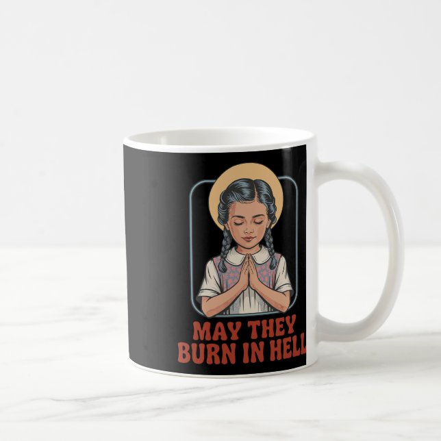 Må de bränna i helvetet Mörk Humor Prayer Hallowee Kaffemugg (Höger)