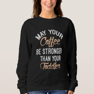 Må din kaffe vara starkare än din lilla unge t shirt