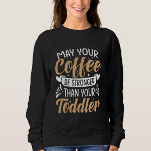 Må din kaffe vara starkare än din lilla unge t shirt