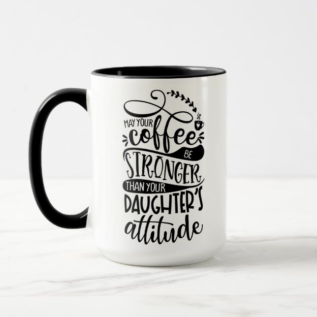 Må din kaffe vara starkare än döttrar. mugg (Vänster)