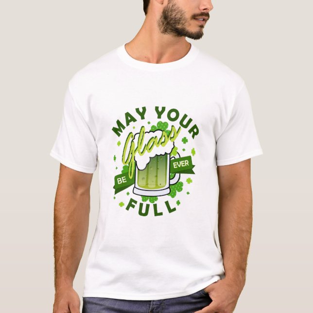 Må ditt glas vara fullt grönt öl St. Patrick's T Shirt (Framsida)