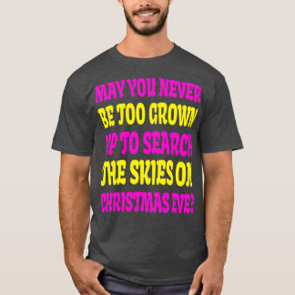 Må du aldrig vara för uppväxt för att söka i Himla T Shirt