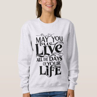 Må du leva hela din livstid t shirt