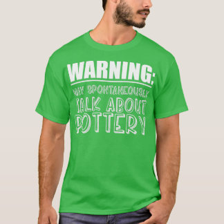 Må du spontant prata om potteri t shirt