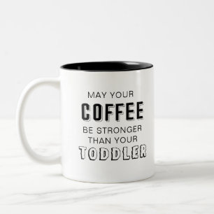Må kaffet vara starkare än småbarn Två-Tonad mugg