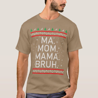 Ma Mamma Mama Bruh Mor Rolig Mama Ful Jul  T Shirt