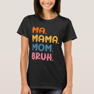Ma Mamma Mamma Bror Mamma Mamma Mors Dag Humor T Shirt