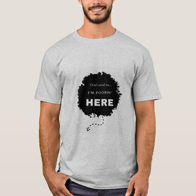 Må mig inte tänka - jag är Poopin här T Shirt (Framsida)