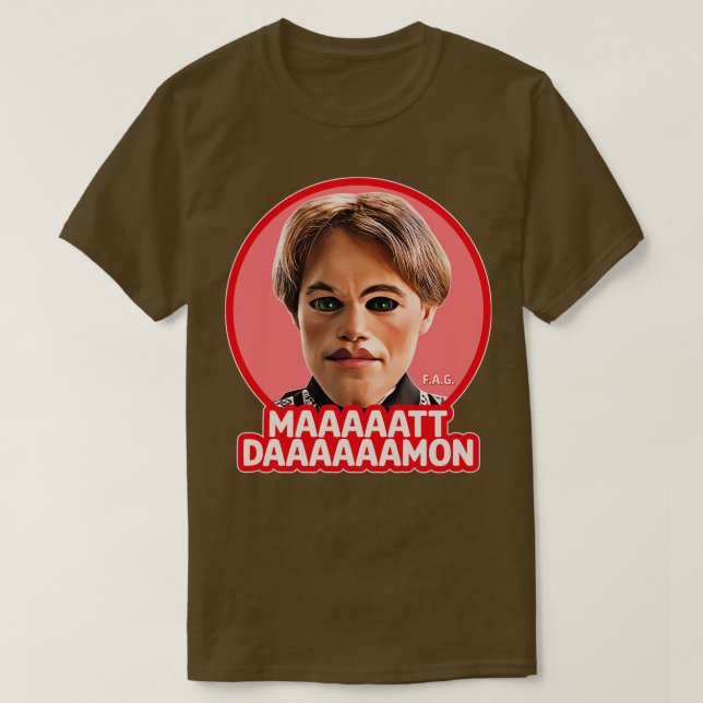 MAAATT DAAAAMON T SHIRT (Design framsida)