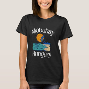 Mabuhay Hungary Filippinerna Hälsning Tagalog Pino T Shirt