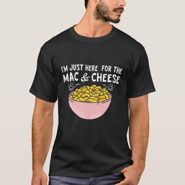 Mac Cheese, jag är här för Mac och Cheese Macaro T Shirt (Framsida)