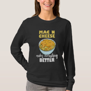 Mac N Cheese Gör Allt Bättre Macaroni Ost T Shirt