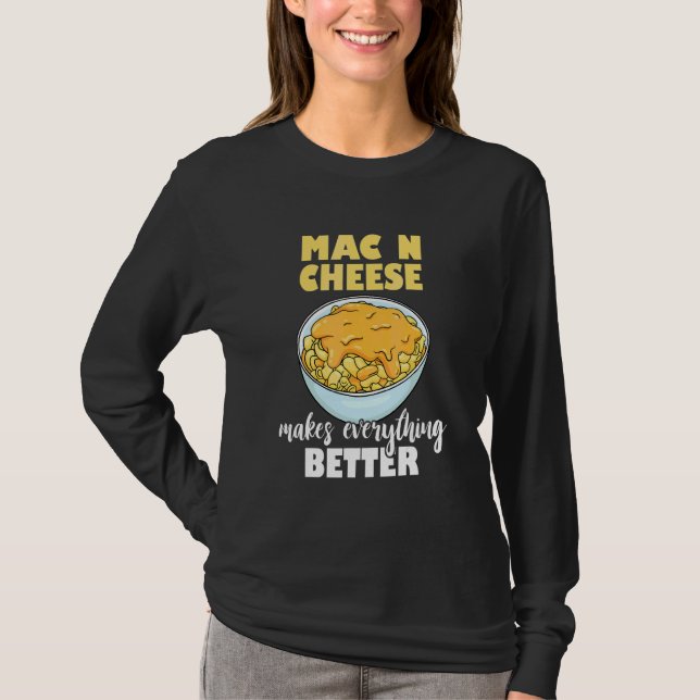 Mac N Cheese Gör Allt Bättre Macaroni Ost T Shirt (Framsida)