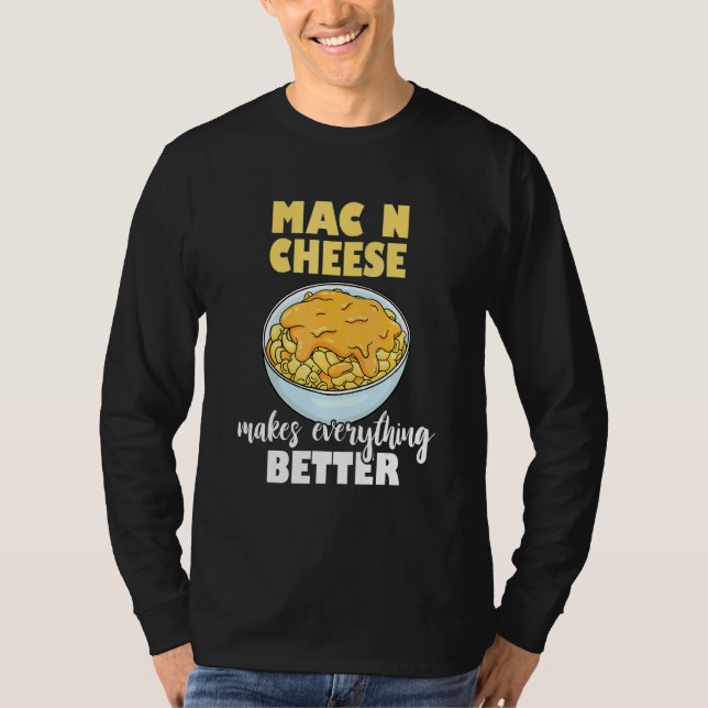Mac N Cheese Gör Allt Bättre Macaroni Ost T Shirt (Framsida)