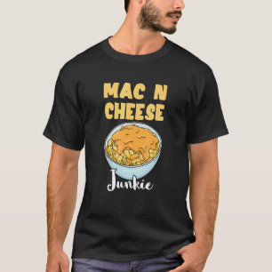 Mac N Cheese Junkie Macaroni Cheese Meal Noodle It T Shirt