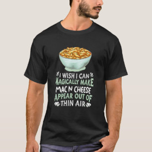 Mac N Cheese Pasta Snack Magic Macaroni och Che T Shirt