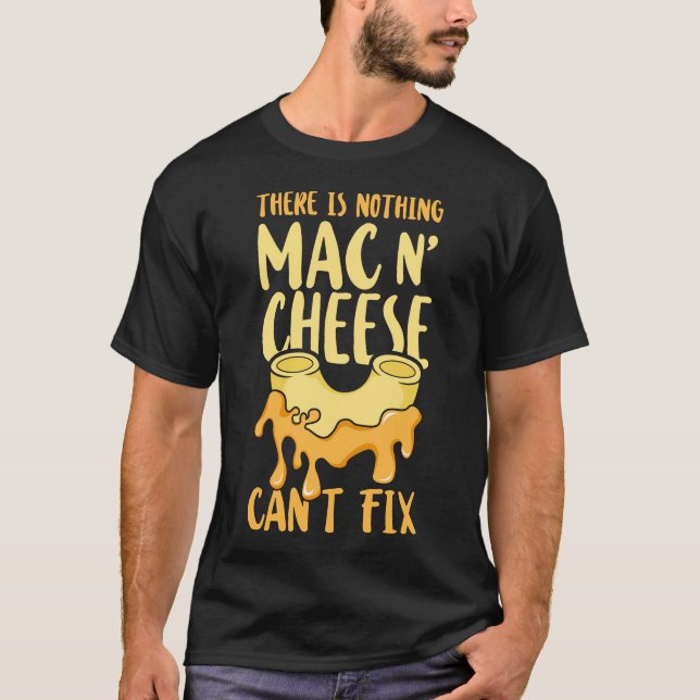 Mac och Cheese Det finns inget Mac och Cheese kan  T Shirt (Framsida)