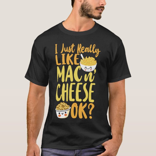 Mac och Cheese.. Jag Verkligen precis som Mac & Ch T Shirt (Framsida)