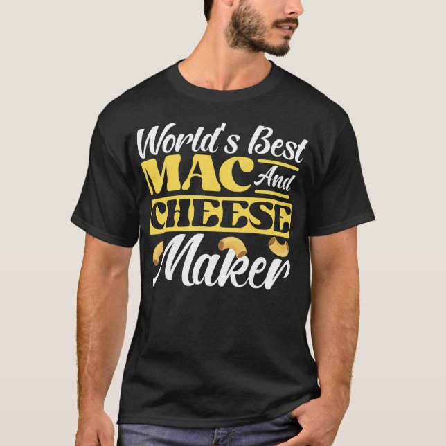 Mac och Cheese World's Best Mac and Cheese Maker T Shirt (Framsida)