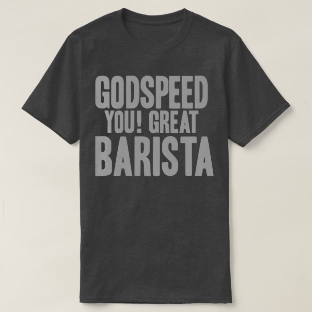 MACABRE MELBOURNE GODSPEED DIG UNDERBAR BARISTA T SHIRT (Design framsida)