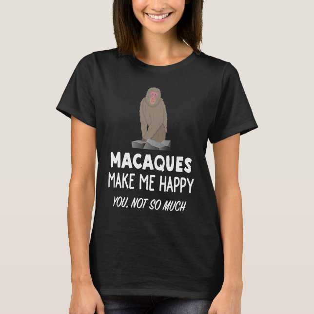 Macaque Monkey Macaques gör mig Lycklig T Shirt (Framsida)