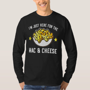 Macaroni och Cheese jag är här för Mac och Che T Shirt