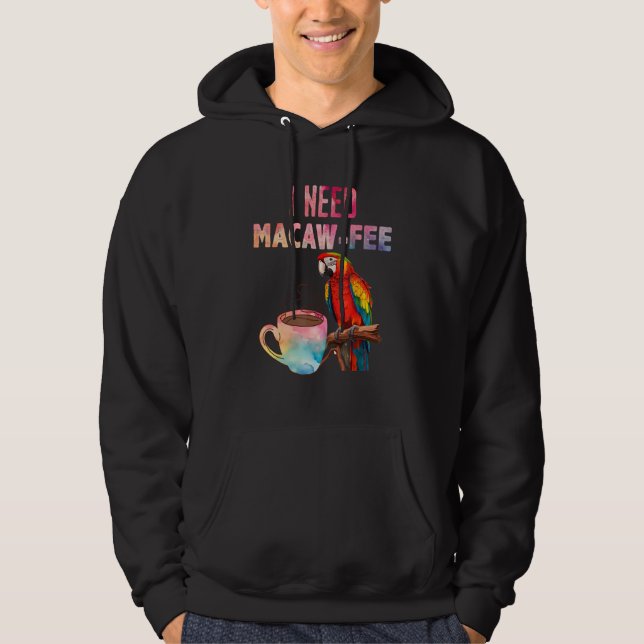 Macaw Bird I need Macaw  fee Parrot  Bird Hoodie (Framsida)