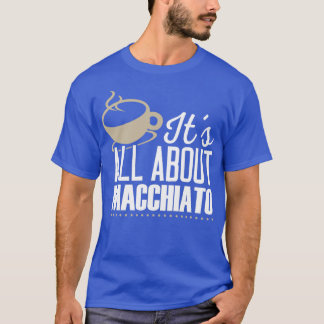 Macchiato Coffee Älskare Shirt T Shirt