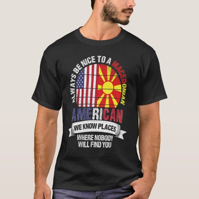 Macedonian American We know Places where Macedonia T Shirt (Framsida)