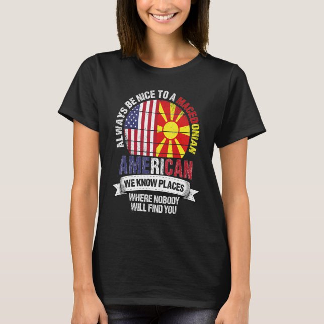 Macedonian American We know Places where Macedonia T Shirt (Framsida)