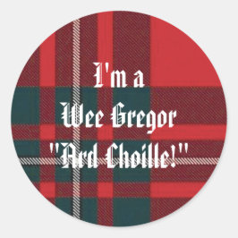 MacGregorRed1, jag är Wee Gregor "Ard Choille!" Runt Klistermärke