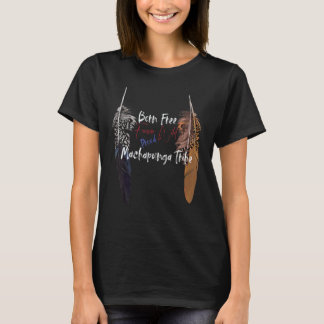 Machapunga Native Indian Proud Freedom Wi T Shirt