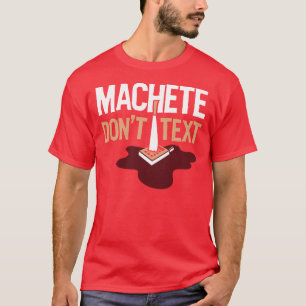Macheten gör inte textT-tröja Tee Shirt