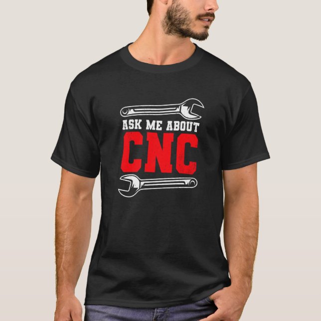 Machine Operator CNC Machinist   T Shirt (Framsida)