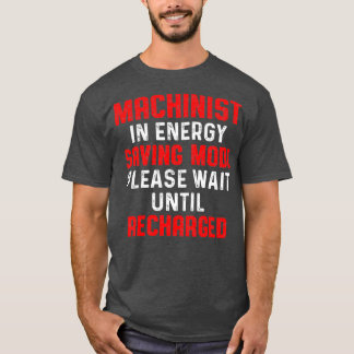 Machinist Energy Maskin Operator Machining T Shirt