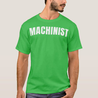 Machinist Funny Yrke Yrke Yrke Birthday Gift T Shirt