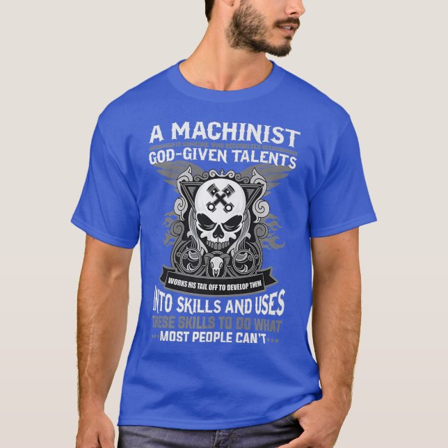Machinist GodGed Talents Skills operator T Shirt (Framsida)